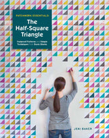 Patchwork Essentials: The Half-Square Triangle By Jeni Baker