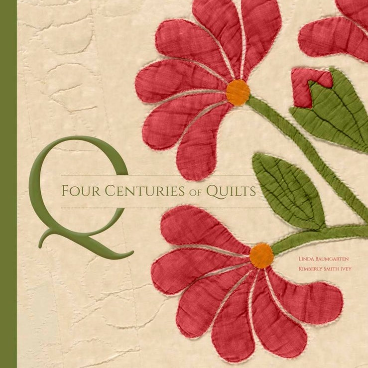 Four Centuries of Quilts: the Colonial Williamsburg - Linda Baumgarten