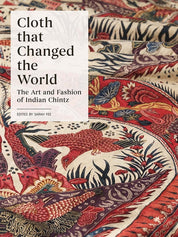 Cloth The Changed the World: The Art & Fashion of Indian Chintz - Sarah Fee