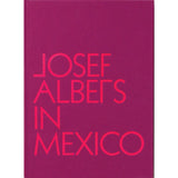 Josef Albers in Mexico - Lauren Hinkson