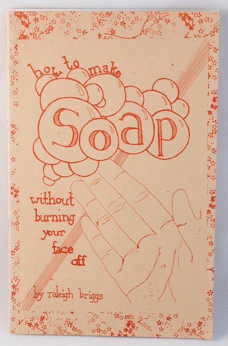 How to Make Soap: Without Burning Your Face - Raleigh Briggs