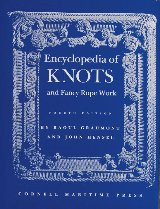 Encyclopedia of Knots and Fancy Rope Work - Fourth Edition - Roal Graumont and John Hensel