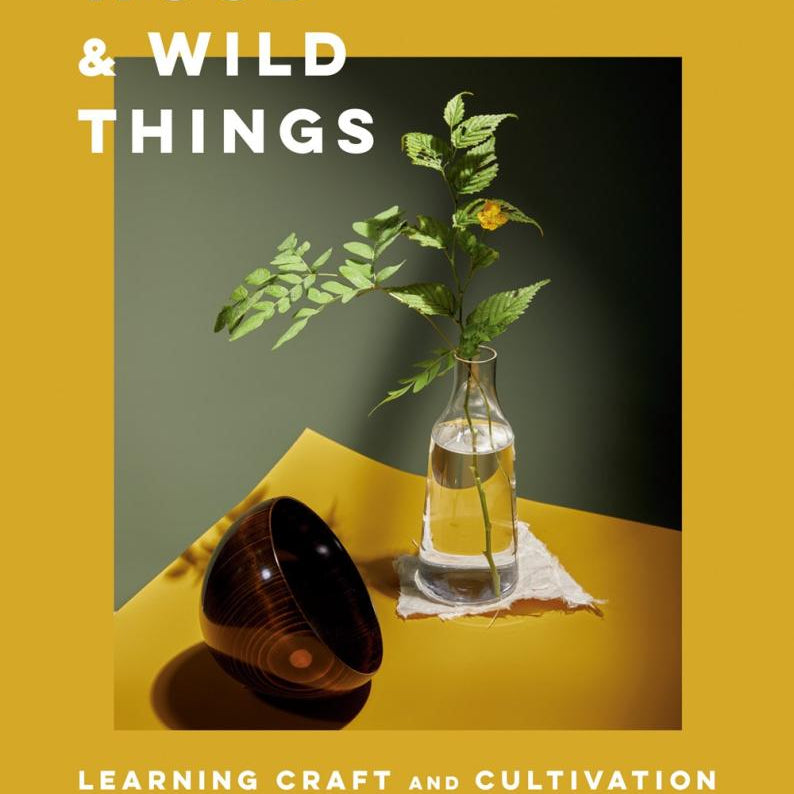 Water, Wood, and Wild Things: Learning Craft and Cultivation in a Japanese Mountain Town - Kirshner Hannah