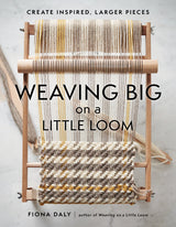 Weaving Big on a Little Loom - Fiona Daly