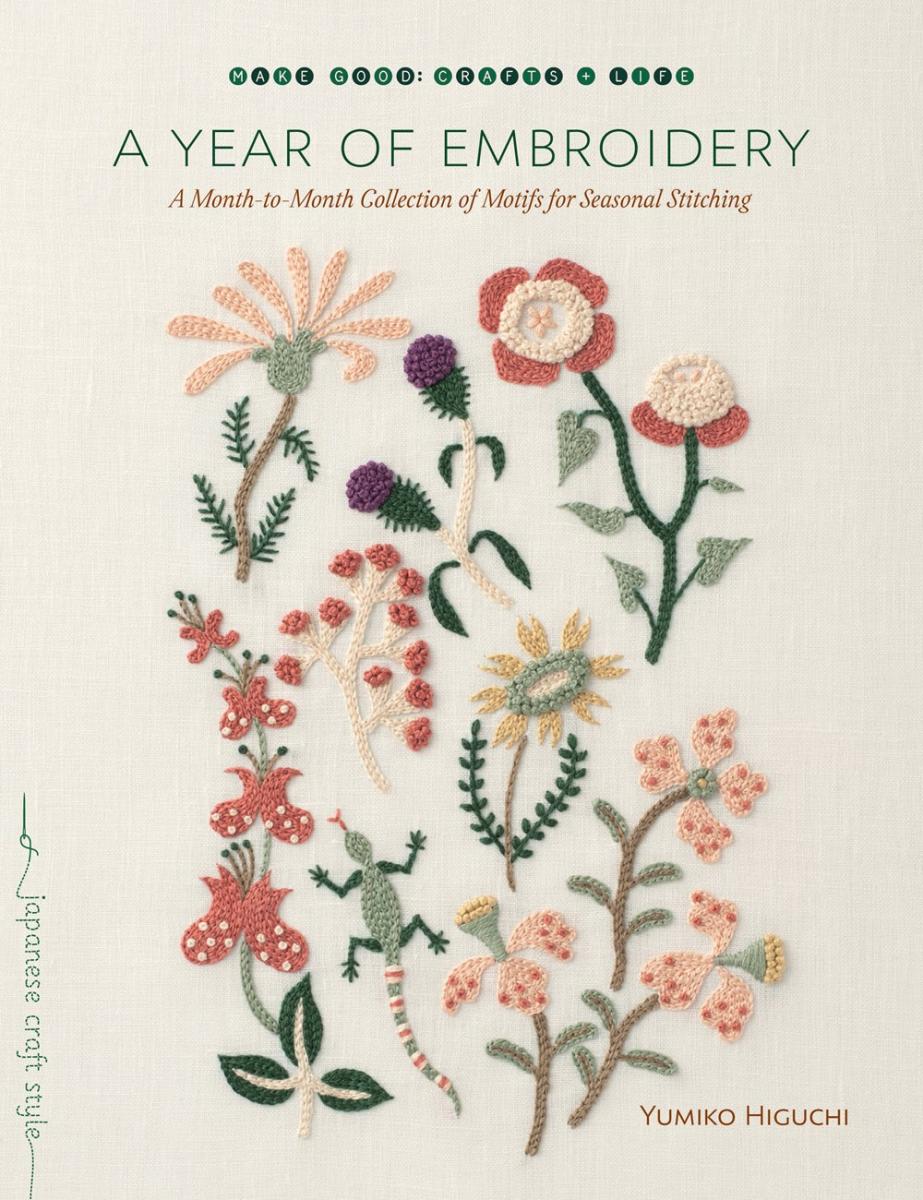 A Year of Embroidery: A Month-to-Month Collection of Motifs for Seasonal Stitching - Yumiko Higuchi