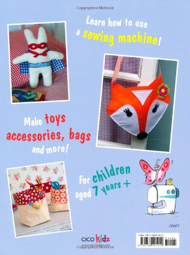 My First Sewing Machine Book: 35 Fun and Easy Projects for Children Aged 7 years+ - Emma Hardy