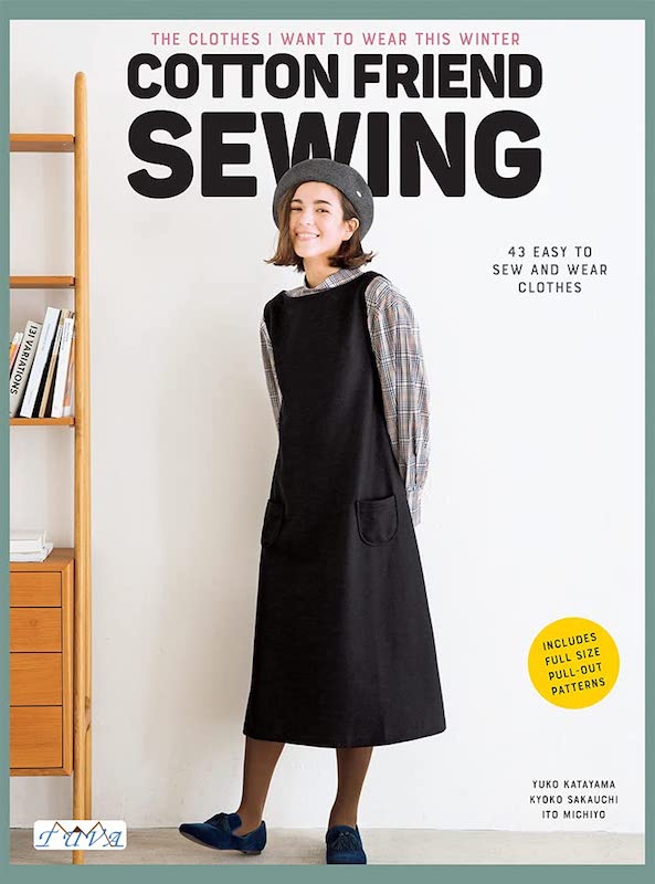 Cotton Friend Sewing: 43 Easy to Sew and Wear Clothes - Yuko Katamaya, Kyoko Sakauchi, Ito Michiyo
