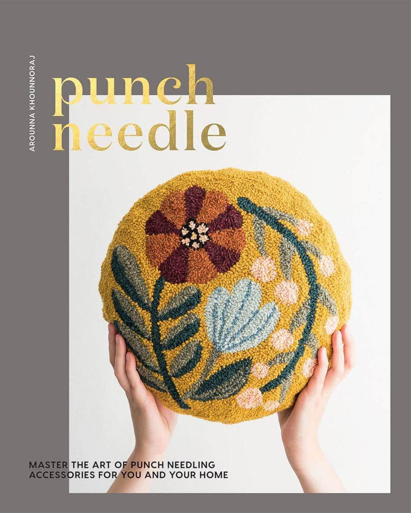 Punch Needle: Master the Art of Punch Needling Accessories for You and Your Home - Arounna Khounnoraj