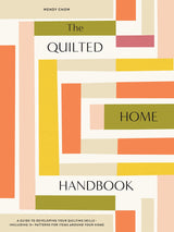 The Quilted Home Handbook - Wendy Chow
