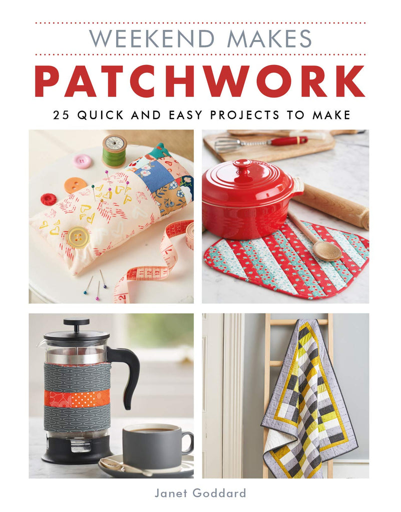 Weekend Makes - Patchwork - 25 Quick and Easy Projects to Make - Janet Goddard