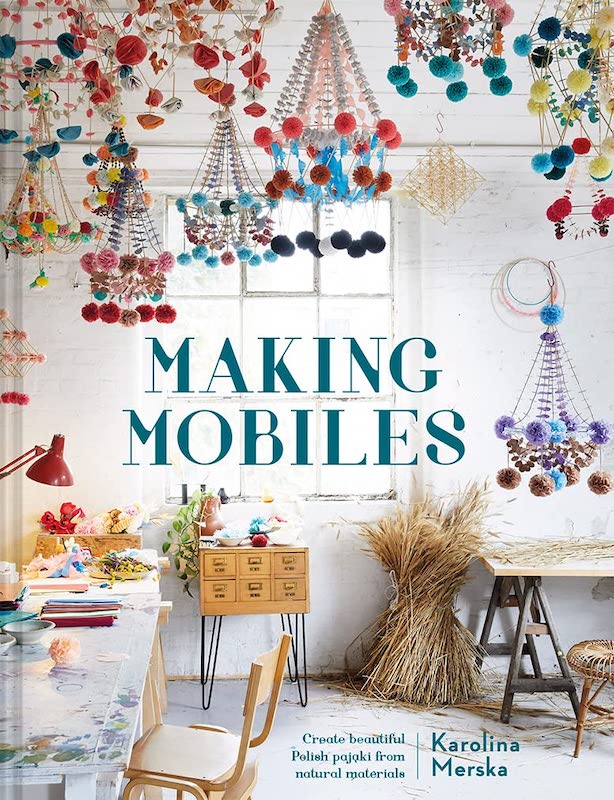 Making Mobiles: Create Beautiful Polish Pajaki From Natural Materials - Karolina Merska