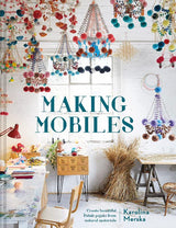 Making Mobiles: Create Beautiful Polish Pajaki From Natural Materials - Karolina Merska