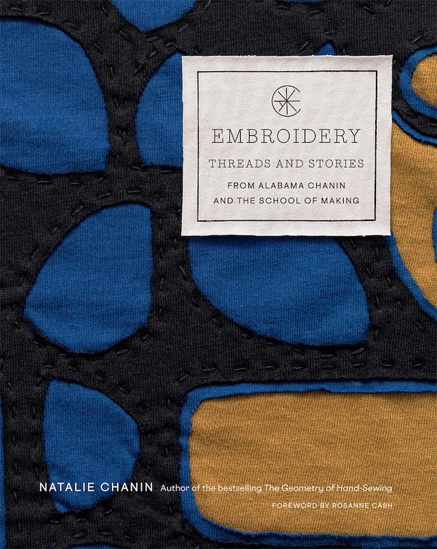 Embroidery: Threads and Stories from Alabama Chanin and The School of Making - Natalie Chanin