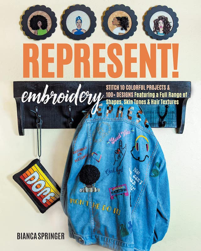 Represent! Embroidery: Stitch 10 Colorful Projects & 100+ Designs Featuring a Full Range of Shapes, Skin Tones & Hair Textures - Bianca Springer