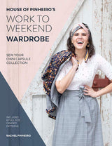 House of Pinheiro's Work to Weekend Wardrobe: Sew your own capsule collection -  Rachel Pinheiro