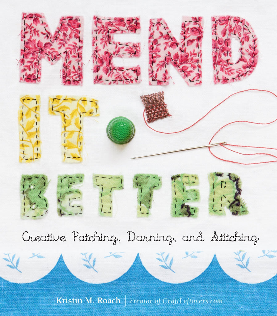 Sale! Mend It Better: Creative Patching, Darning and Stitching - Kristin M. Roach