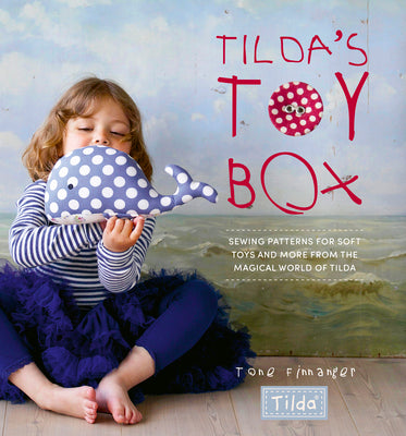 Tilda's Toy Box: Sewing Patterns for Soft Toys and More from the Magical World of Tilda - Tone Finanger