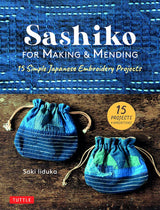 Sashiko for Making & Mending: 15 Simple Japanese Embroidery Projects - Saki Iiduka
