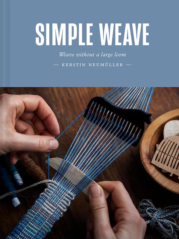Simple Weave: Create Beautiful Pieces Without a Loom - Kerstin Neumuller