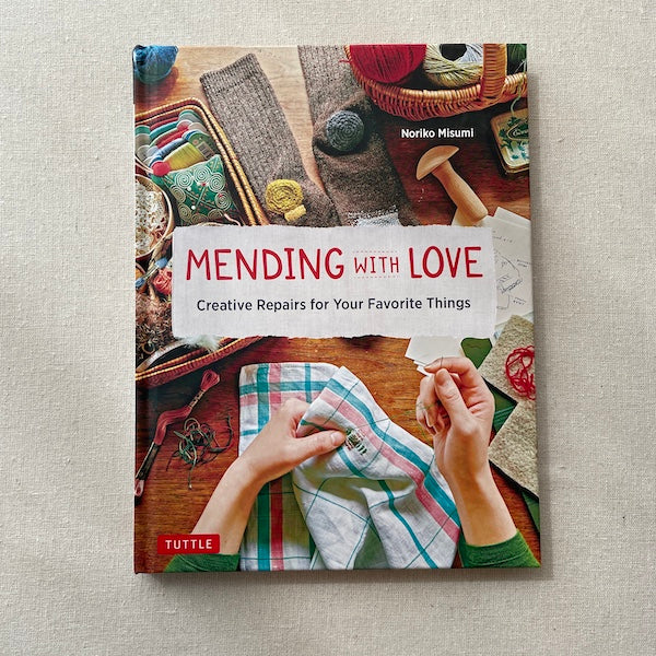 Mending with Love: Creative Repairs for Your Favorite Things - Noriko Misumi