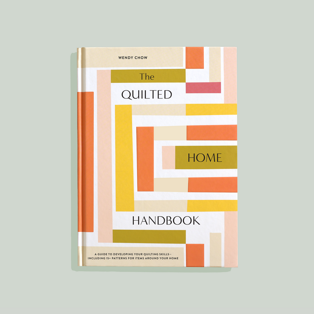 The Quilted Home Handbook - Wendy Chow