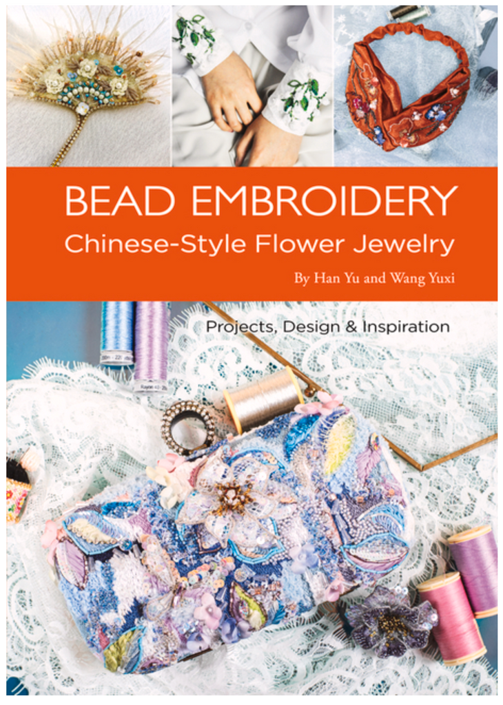 Bead Embroidery: Chinese-Style  Flower Jewelry by Yu Han and Yuxi Wang