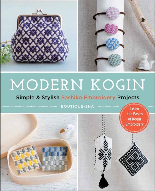 Modern Kogin: Simple and Stylish Sashiko Embroidery Projects - Boutique-Sha