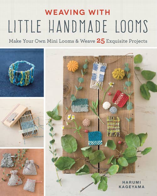 Weaving with Little Handmade Looms - Harumi Kageyama