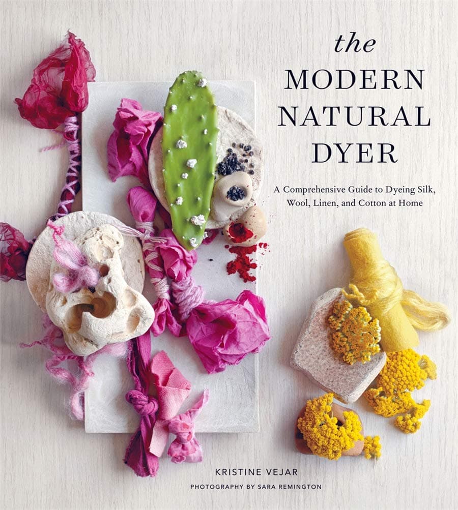 Sale! The Modern Natural Dyer: A Comprehensive Guide to Dyeing Silk, Wool, Linen and Cotton at Home - Kristine Vejar
