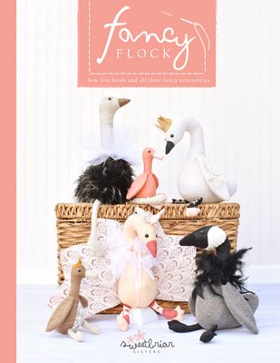 Sweet Briar Sisters - Fancy Flock - Soft Sculpture Pattern