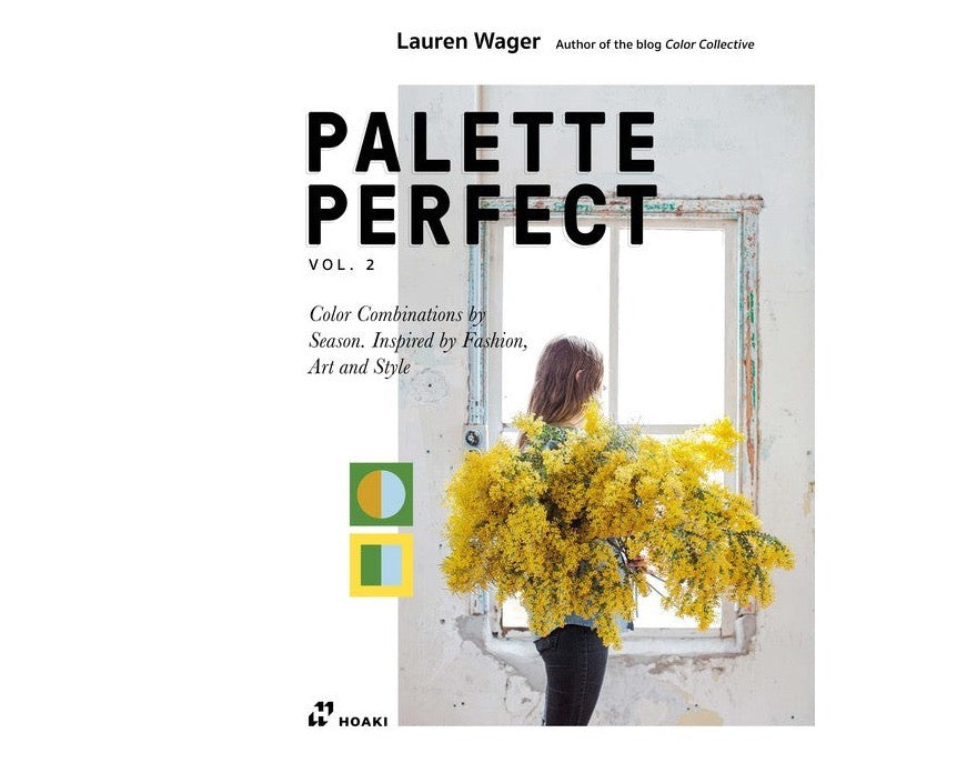 Color Collectives Palette Perfect Vol. 2: Color Combinations by Season. Inspired by Fashion, Art and Style - Lauren Wager